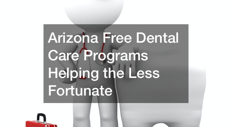 Arizona Free Dental Care Programs Helping the Less Fortunate