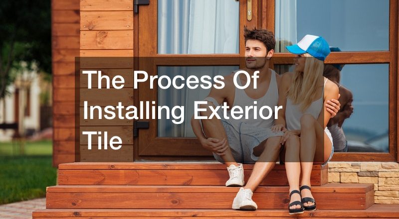 The Process Of Installing Exterior Tile