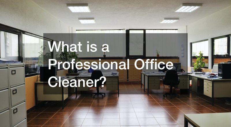 What is a Professional Office Cleaner?