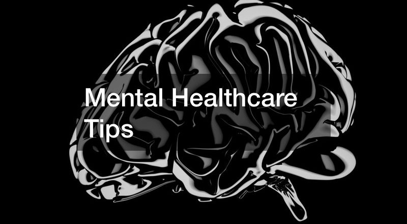 Mental Healthcare Tips