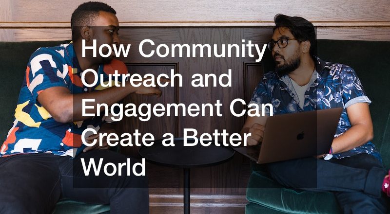 How Community Outreach and Engagement Can Create a Better World