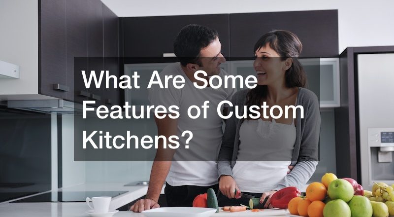 What Are Some Features of Custom Kitchens?
