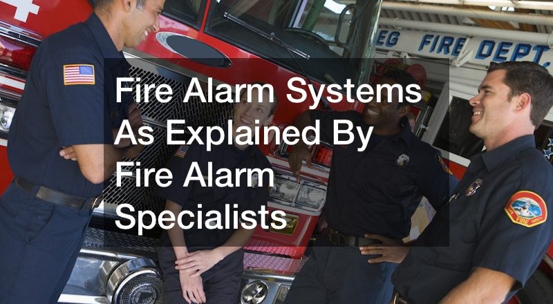 Fire Alarm Systems As Explained By Fire Alarm Specialists