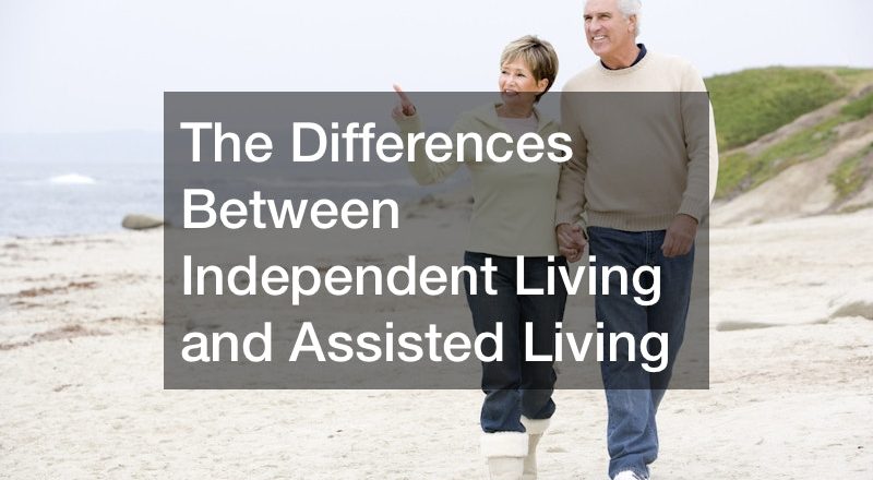 The Differences Between Independent Living and Assisted Living