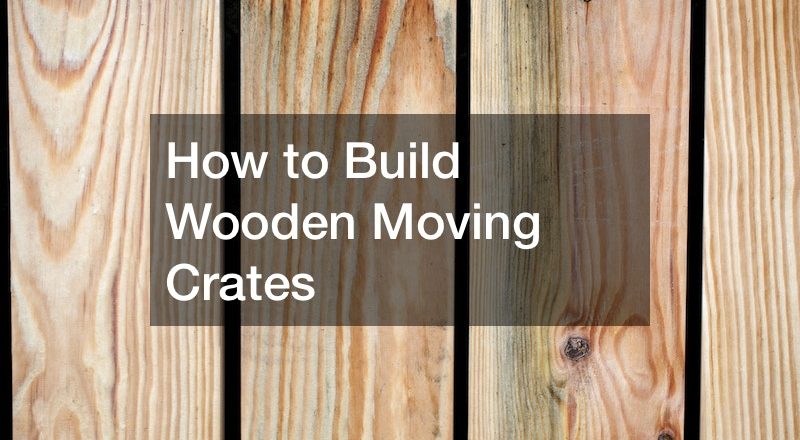 How to Build Wooden Moving Crates